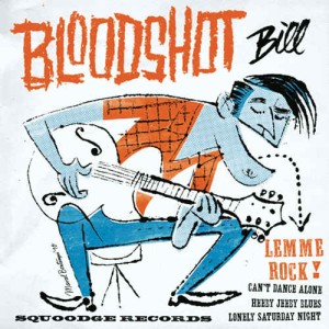 Bloodshot ,Bill - Lemme Rock + 3